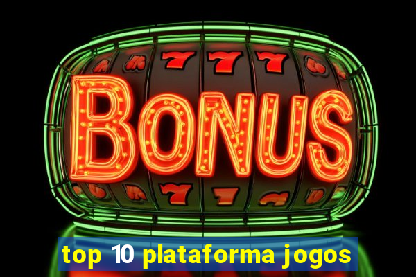 top 10 plataforma jogos